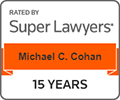Rated by Super Lawyers Michael C. Cohan 15 Years