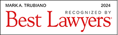 Mark Trubiano Recognized By Best Lawyers 2024