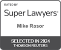 Rated by Super Lawyers Mike Rasor, Selected in 2024 Thomson Reuters