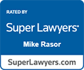 Rated by Super Lawyers, Mike Rasor, SuperLawyers.com