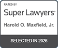 Rated by Super Lawyers, Harold O. Maxfield, Jr., Selected in 2026