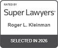 Rated by Super Lawyers, Roger L. Kleinman, Selected in 2026